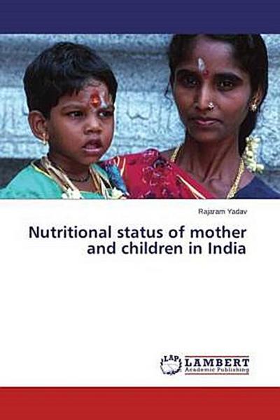 Nutritional status of mother and children in India