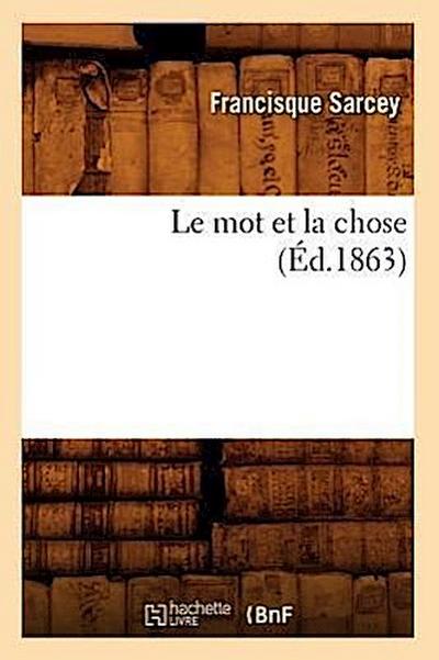 Le Mot Et La Chose (Éd.1863)