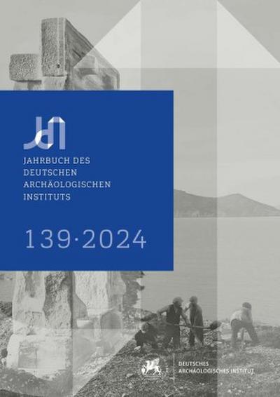 Jahrbuch des Deutschen Archäologischen Instituts 139, 2024
