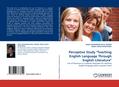 Perceptive Study "Teaching English Language Through English Literature"