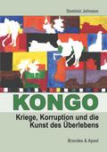 Kongo: Kriege, Korruption und die Kunst des Überlebens