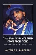 Tha’ Man Who Morphed from Addictions