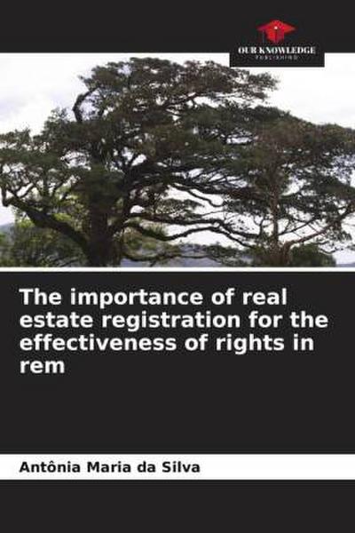 The importance of real estate registration for the effectiveness of rights in rem