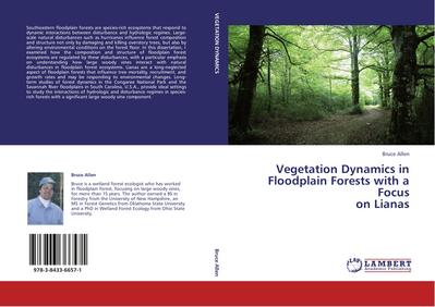 Vegetation Dynamics in Floodplain Forests with a Focus  on Lianas