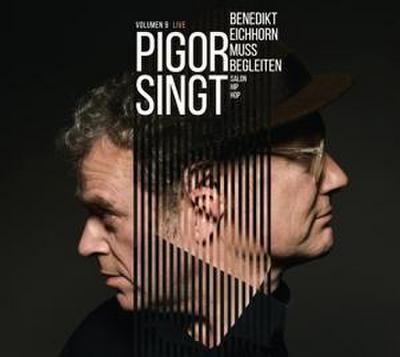 Pigor singt.Benedikt Eichhorn muss begleiten.Vol.9