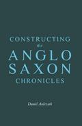Constructing the Anglo-Saxon Chronicles