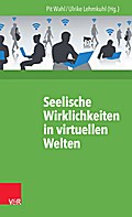Seelische Wirklichkeiten in virtuellen Welten