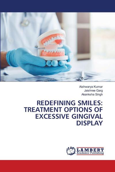 REDEFINING SMILES: TREATMENT OPTIONS OF EXCESSIVE GINGIVAL DISPLAY