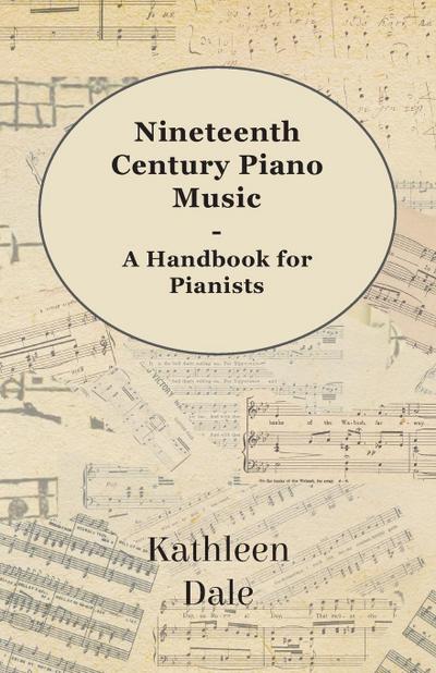 Nineteenth Century Piano Music - A Handbook for Pianists