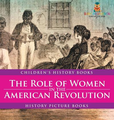 The Role of Women in the American Revolution - History Picture Books | Children’s History Books