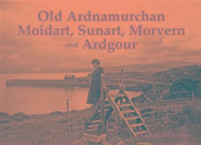 Old Ardnamurchan, Moidart, Sunart, Morvern and Ardgour