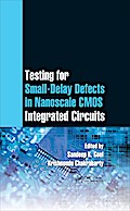 Testing for Small-Delay Defects in Nanoscale CMOS Integrated Circuits