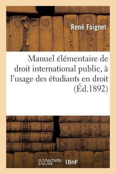 Manuel Élémentaire de Droit International Public, À l’Usage Des Étudiants En Droit Edition 6