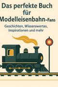 Das perfekte Buch für Modelleisenbahn-Fans