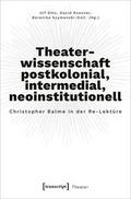 Theaterwissenschaft postkolonial, intermedial, neo