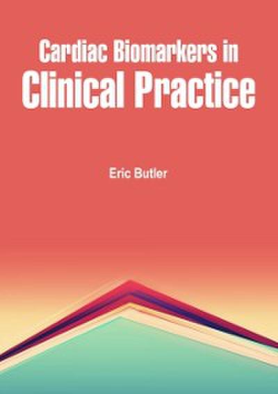 Cardiac Biomarkers in Clinical Practice