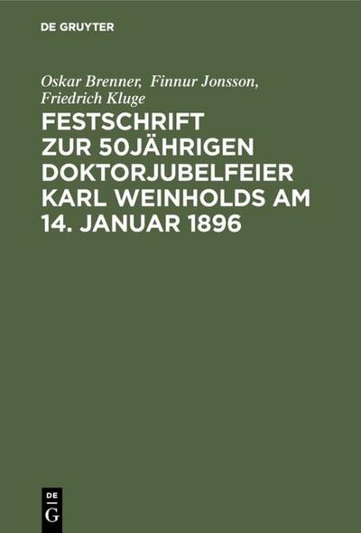 Festschrift zur 50jährigen Doktorjubelfeier Karl Weinholds am 14. Januar 1896
