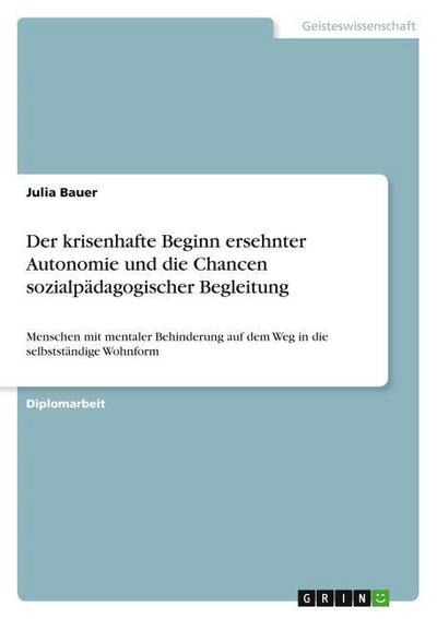 Der krisenhafte Beginn ersehnter Autonomie und die Chancen sozialpädagogischer Begleitung