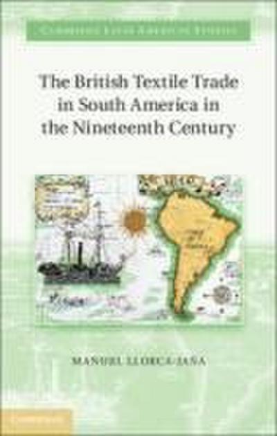The British Textile Trade in South America in the Nineteenth Century