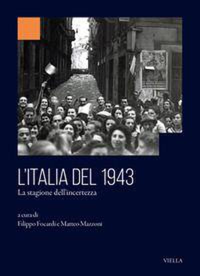 L’ Italia del 1943. La stagione dell’incertezza