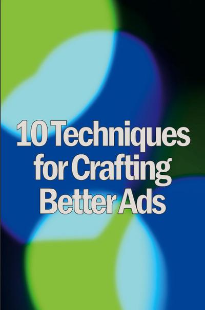 Ten Techniques for Crafting Better Ads
