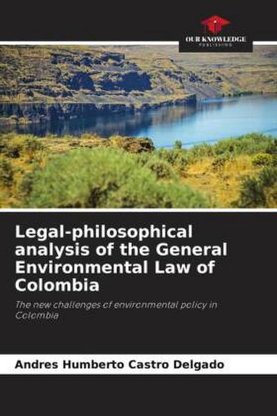 Legal-philosophical analysis of the General Environmental Law of Colombia