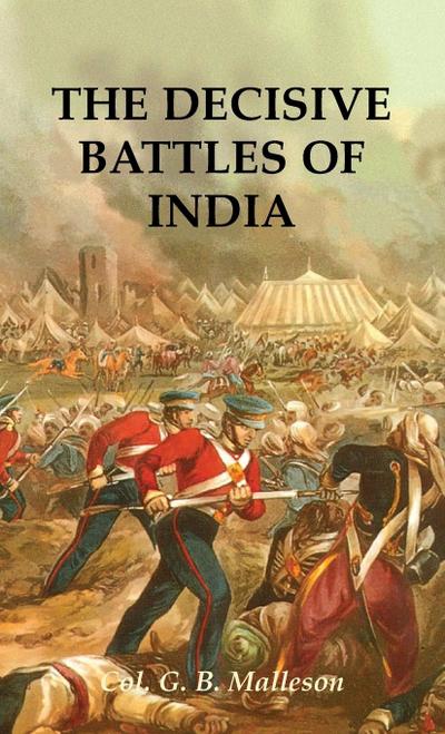 THE DECISIVE BATTLES OF INDIA