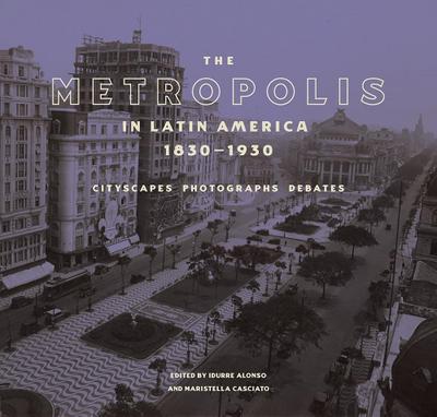 Metropolis in Latin America, 1830-1930