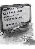 Martin Egeler erzählt drei wirklich gute Geschicht