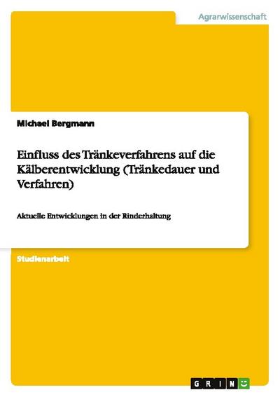 Einfluss des Tränkeverfahrens auf die Kälberentwicklung (Tränkedauer und Verfahren)