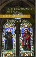 On the Cantatas of J.S. Bach: Trinity VIII-XVI (The Bach Cantatas, #2)