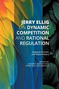 Jerry Ellig on Dynamic Competition and Rational Regulation