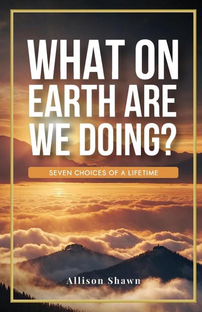 What On Earth Are We Doing ?