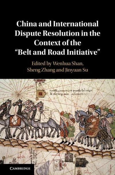China and International Dispute Resolution in the Context of the ’Belt and Road Initiative’