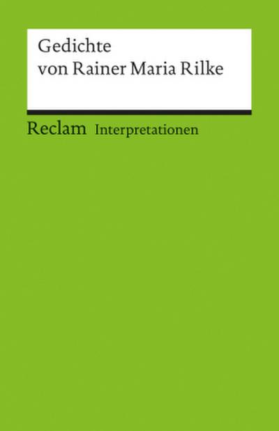 Gedichte von Rainer Maria Rilke. Interpretationen