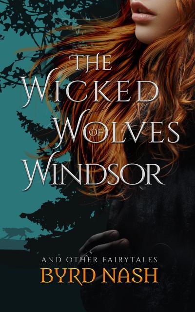 The Wicked Wolves of Windsor and Other Fairytales