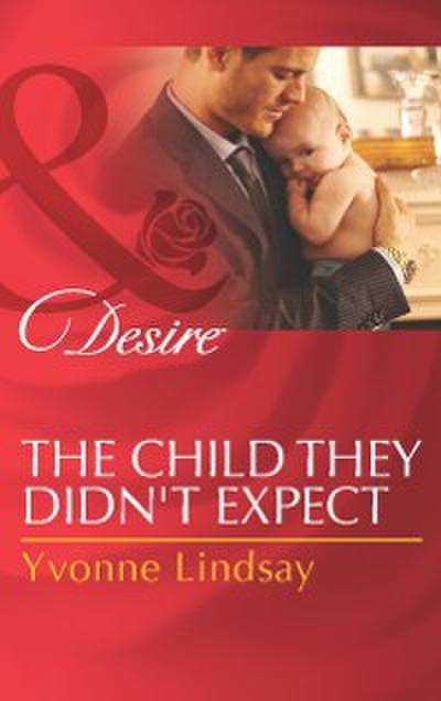 Child They Didn’t Expect (Mills & Boon Desire) (Billionaires and Babies, Book 51)