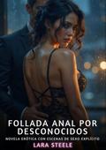 Follada Anal por Desconocidos