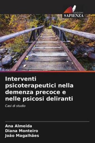 Interventi psicoterapeutici nella demenza precoce e nelle psicosi deliranti