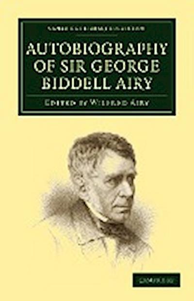 Autobiography of Sir George Biddell Airy - George Biddell Airy