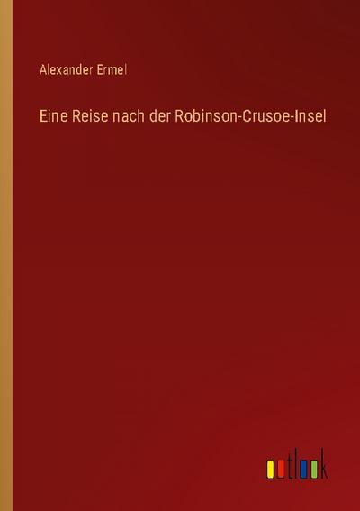 Eine Reise nach der Robinson-Crusoe-Insel
