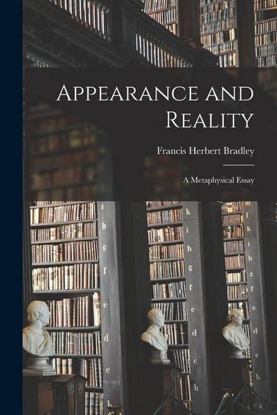 Appearance and Reality: A Metaphysical Essay