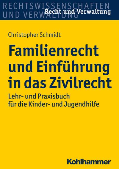 Familienrecht und Einführung in das Zivilrecht: Lehr- und Praxisbuch für die Kinder- und Jugendhilfe (Recht und Verwaltung)