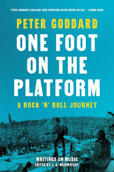 One Foot on the Platform: A Rock ’n’ Roll Journey