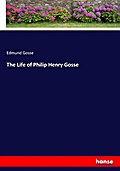 The Life of Philip Henry Gosse