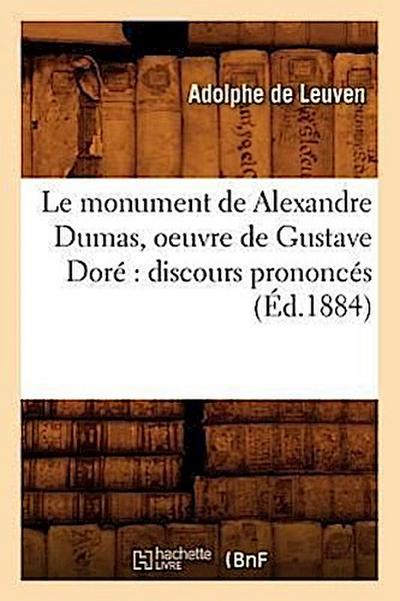 Le Monument de Alexandre Dumas, Oeuvre de Gustave Doré Discours Prononcés (Éd.1884)
