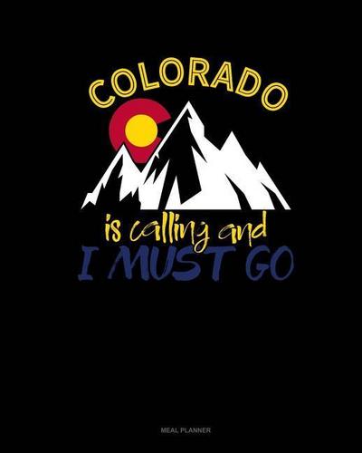 COLORADO IS CALLING & I MUST G