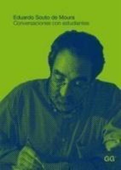 Eduardo Souto de Moura : conversaciones con estudiantes