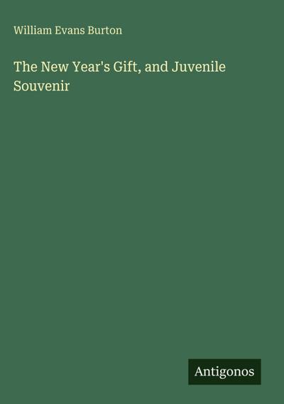 The New Year’s Gift, and Juvenile Souvenir