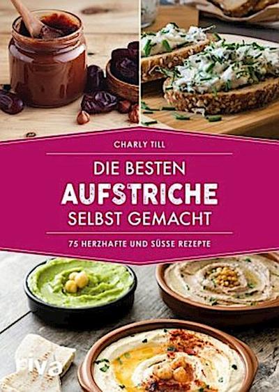 Die besten Aufstriche selbst gemacht